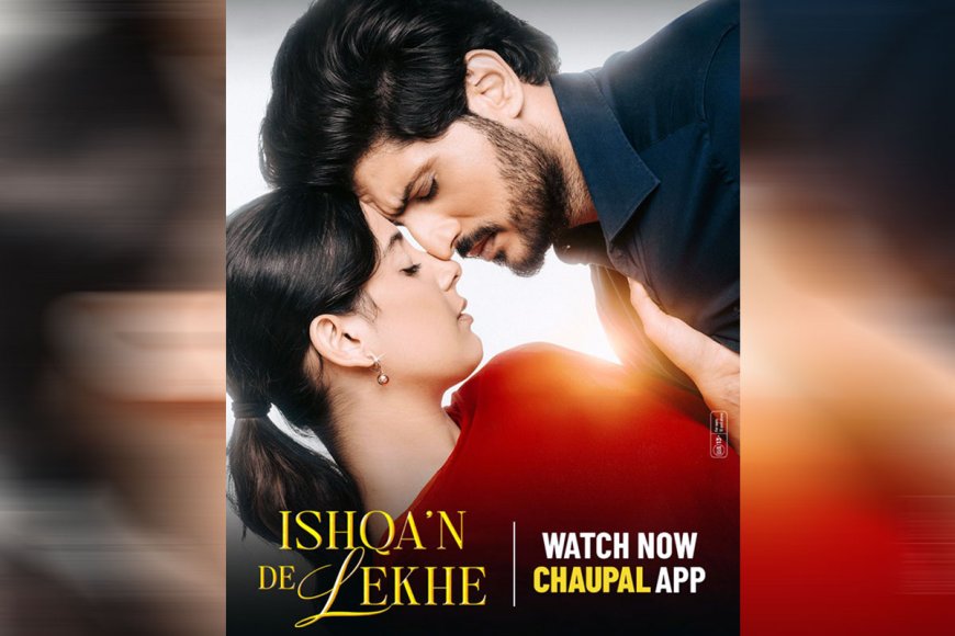 Ishqan De Lekhe Now Streaming on Chaupal